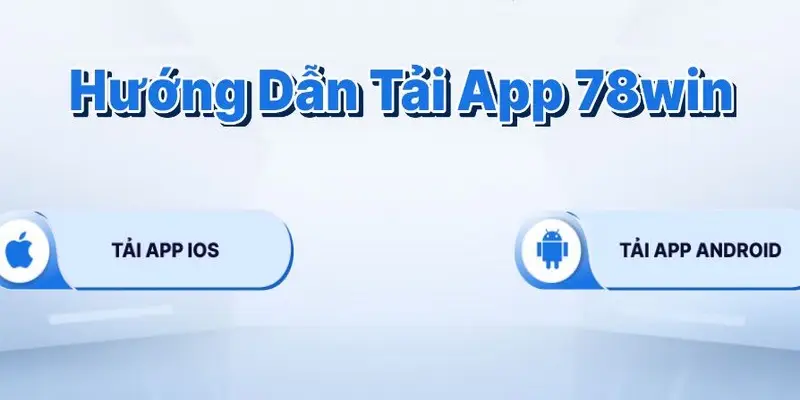 Tải app 78WIN trên iOS đơn giản và nhanh chóng với 4 bước